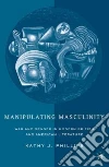 Manipulating Masculinity Manipulating Masculinity