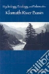 Hydrology, Ecology, and Fishes of the Klamath River Basin Hydrology, Ecology, and Fishes of the Klamath River Basin