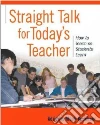 Straight Talk For Today's Teacher Straight Talk For Today's Teacher