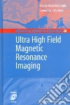 Ultra High Field Magnetic Resonance Imaging Ultra High Field Magnetic Resonance Imaging