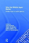 Why the Middle Ages Matter Why the Middle Ages Matter