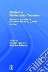 Mentoring Mathematics Teachers Mentoring Mathematics Teachers