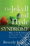 The Jekyll and Hyde Syndrome The Jekyll and Hyde Syndrome