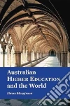 Australian Higher Education and the World Australian Higher Education and the World