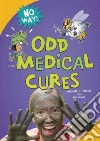 Odd Medical Cures Odd Medical Cures