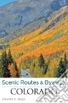 Scenic Routes & Byways Colorado Scenic Routes & Byways Colorado