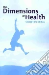 The Dimensions of Health The Dimensions of Health