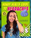 Handy Health Guide to Headaches Handy Health Guide to Headaches