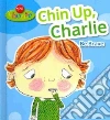 Chin Up, Charlie Chin Up, Charlie
