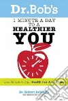 1 Minute a Day to a Healthier You 1 Minute a Day to a Healthier You