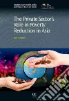 The Private Sector's Role in Poverty Reduction in Asia The Private Sector's Role in Poverty Reduction in Asia