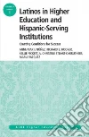 Latinos in Higher Education and Hispanic-Serving Institutions: Creating Conditions For Sucess Latinos in Higher Education and Hispanic-Serving Institutions: Creating Conditions For Sucess