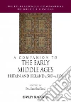 A Companion to the Early Middle Ages A Companion to the Early Middle Ages