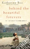 Behind the Beautiful Forevers Behind the Beautiful Forevers