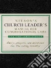 Nelson's Church Leader's Manual for Congregational Care Nelson's Church Leader's Manual for Congregational Care