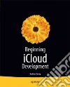 Beginning Icloud Development Beginning Icloud Development
