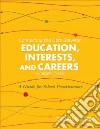 Connecting the Dots Between Education, Interests, and Careers, Grades 7-10 Connecting the Dots Between Education, Interests, and Careers, Grades 7-10