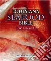 The Louisiana Seafood Bible The Louisiana Seafood Bible