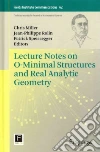 Lecture Notes on O-minimal Structures and Real Analytic Geometry Lecture Notes on O-minimal Structures and Real Analytic Geometry