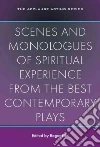 Scenes and Monologues of Spiritual Experience Scenes and Monologues of Spiritual Experience