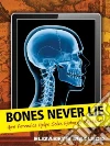 Bones Never Lie Bones Never Lie