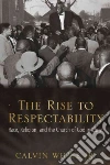 The Rise to Respectability The Rise to Respectability
