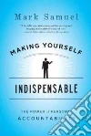Making Yourself Indispensable Making Yourself Indispensable