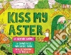 Kiss My Aster Kiss My Aster
