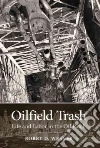 Oilfield Trash Oilfield Trash