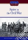 Spies in the Civil War Spies in the Civil War