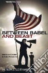 Between Babel and Beast Between Babel and Beast