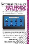 The Bootstrapper's Guide to the New Search Optimization The Bootstrapper's Guide to the New Search Optimization