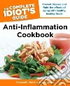 The Complete Idiot's Guide Anti-Inflammation Cookbook The Complete Idiot's Guide Anti-Inflammation Cookbook