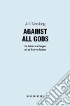 Against All Gods Against All Gods
