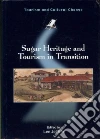 Sugar Heritage and Tourism in Transition Sugar Heritage and Tourism in Transition