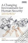 Changing Environment for Human Security Changing Environment for Human Security