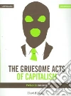 Gruesome Acts of Capitalism Gruesome Acts of Capitalism