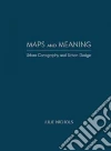 Maps and Meaning Maps and Meaning