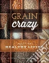 Grain Crazy Grain Crazy