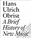 A Brief History of New Music A Brief History of New Music