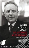 Da Livorno al Quirinale. Storia di un italiano. E-book. Formato EPUB Da Livorno al Quirinale. Storia di un italiano. E-book. Formato EPUB