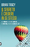 Il segreto è credere in se stessi. E-book. Formato PDF Il segreto è credere in se stessi. E-book. Formato PDF