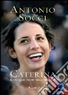 Caterina. Diario di un padre nella tempesta. E-book. Formato EPUB Caterina. Diario di un padre nella tempesta. E-book. Formato EPUB