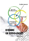 Divenire un servo-leader. E-book. Formato PDF Divenire un servo-leader. E-book. Formato PDF
