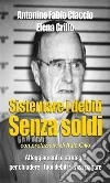 Sistemare i debiti senza soldi. E-book. Formato EPUB Sistemare i debiti senza soldi. E-book. Formato EPUB