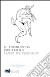 Il labirinto dei Sarra. E-book. Formato EPUB Il labirinto dei Sarra. E-book. Formato EPUB