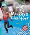 Why Do Monkeys Chatter? Level 5 Factbook Why Do Monkeys Chatter? Level 5 Factbook