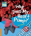 Why Does My Heart Pump? Level 6 Factbook Why Does My Heart Pump? Level 6 Factbook