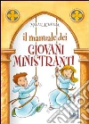 Il manuale dei giovani ministranti Il manuale dei giovani ministranti