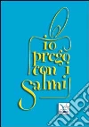 Io prego con i Salmi Io prego con i Salmi